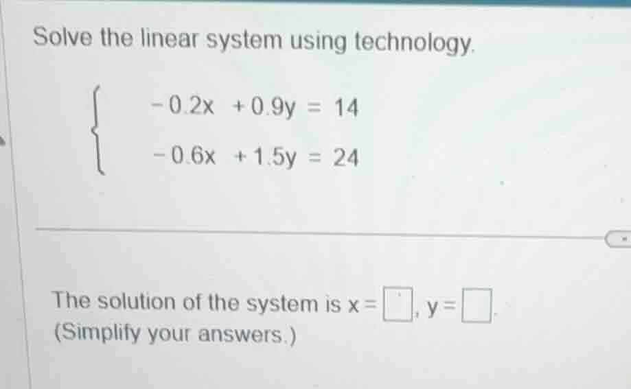 solve the linear system using technology.\\\\begin{cases}-0.2x + 0.9y =…
