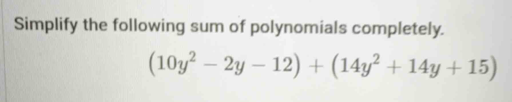 simplify the following sum of polynomials completely.\\((10y^{2}-2y - 1…