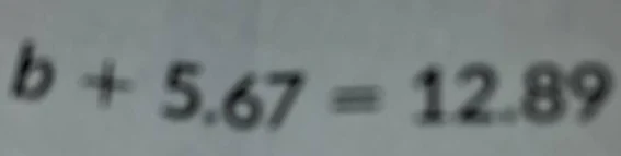 b + 5.67 = 12.89