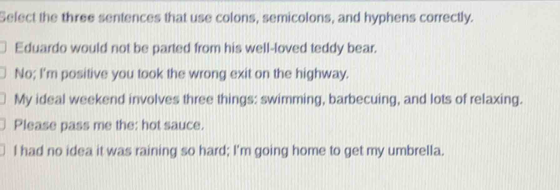 select the three sentences that use colons, semicolons, and hyphens cor…