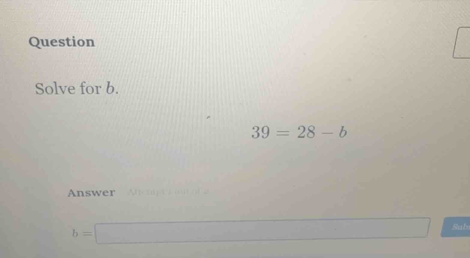 question solve for ( b ). ( 39 = 28 - b ) answer ( b = )