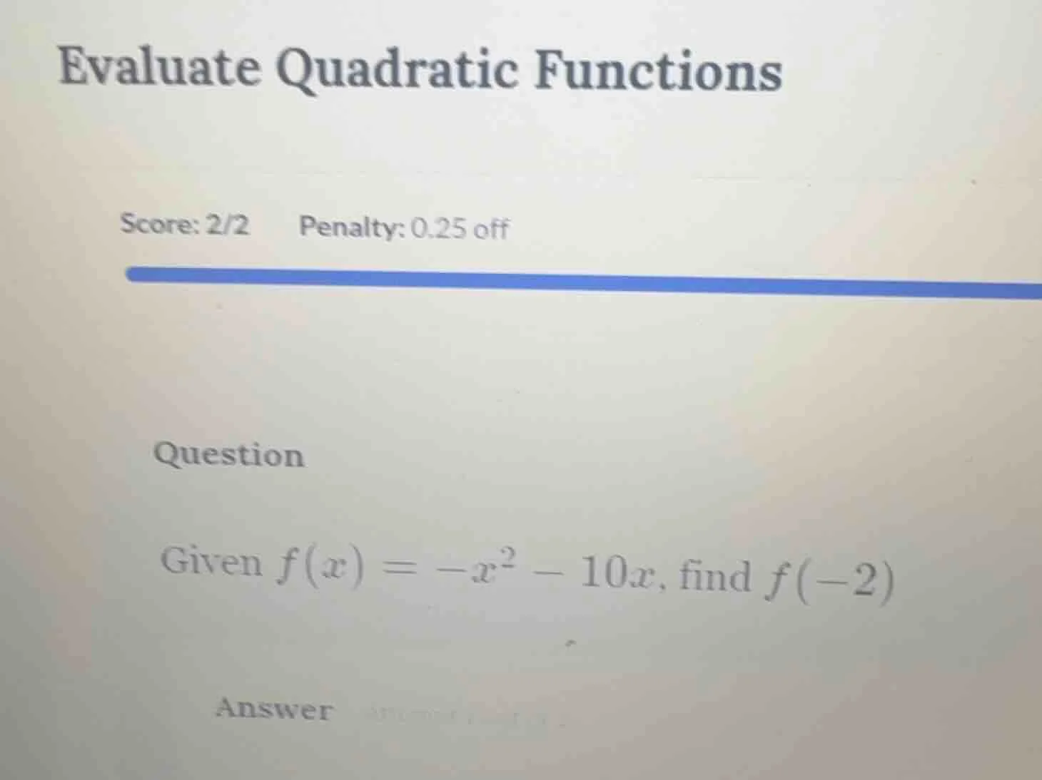 evaluate quadratic functions score: 2/2 penalty: 0.25 off question give…