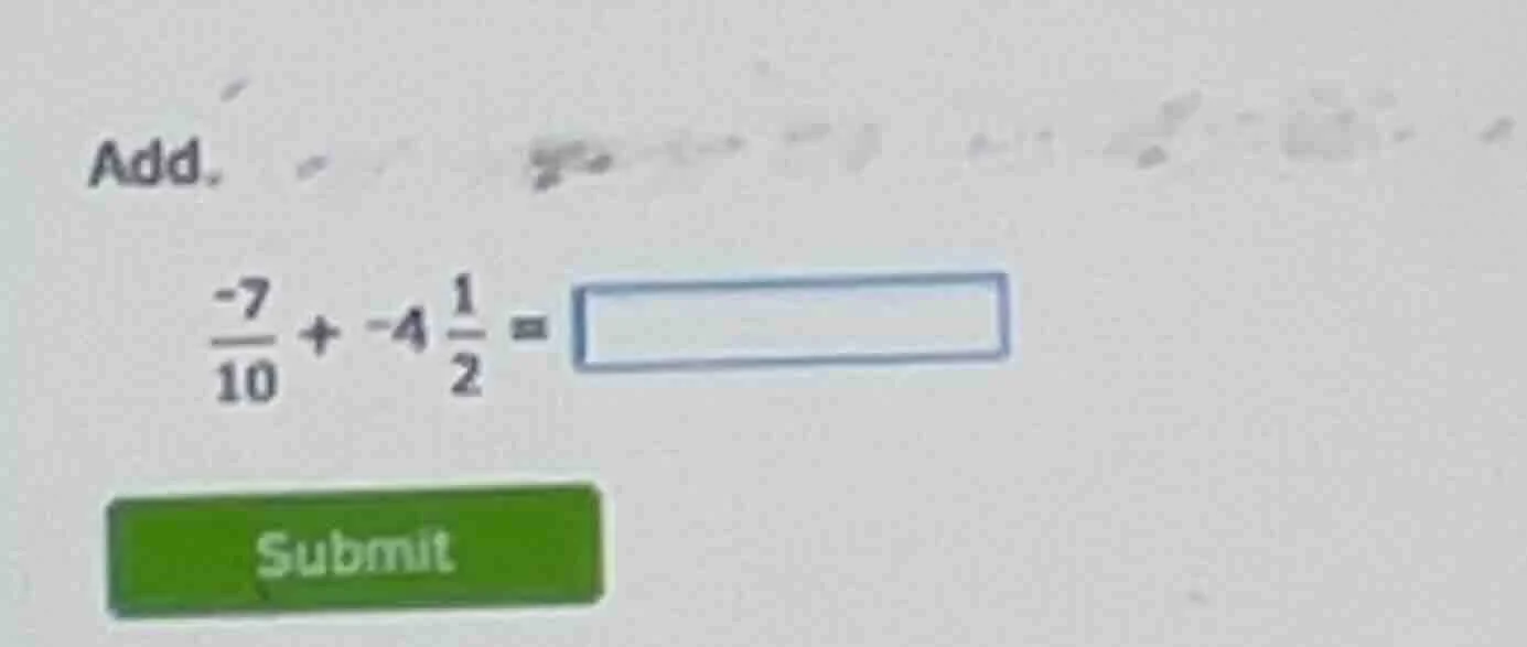 add. \\(\\frac{-7}{10} + -4\\frac{1}{2} = \\)