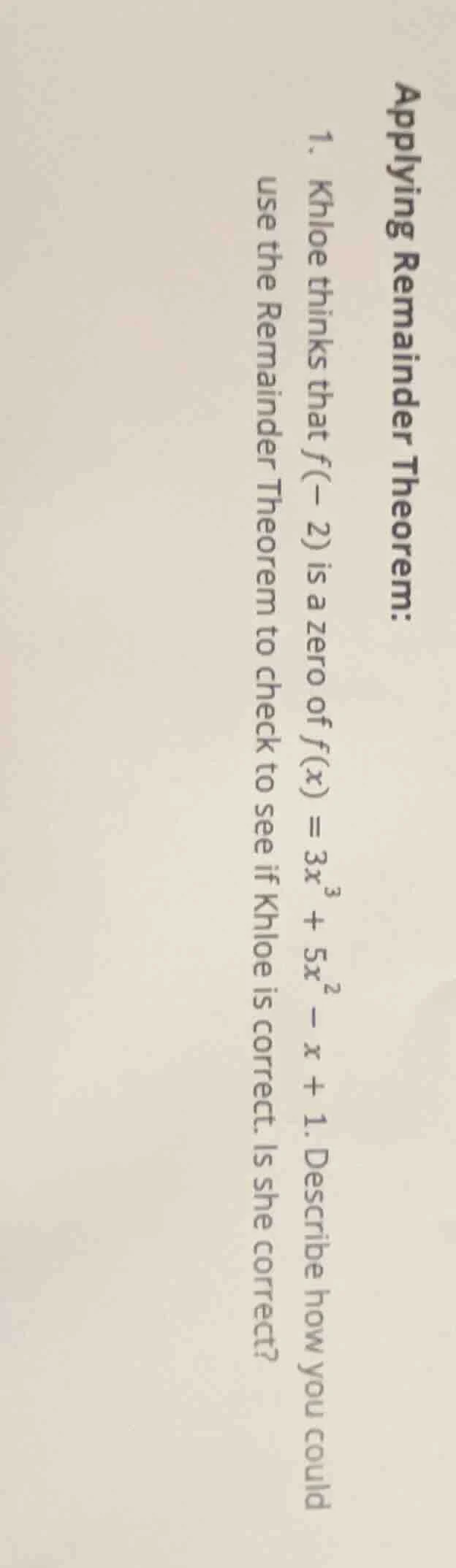 applying remainder theorem: 1. khloe thinks that ( f(-2) ) is a zero of…