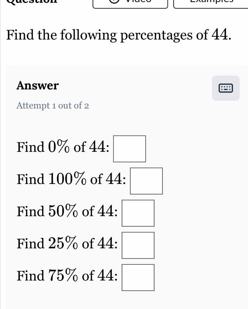 find the following percentages of 44. answer attempt 1 out of 2 find 0%…