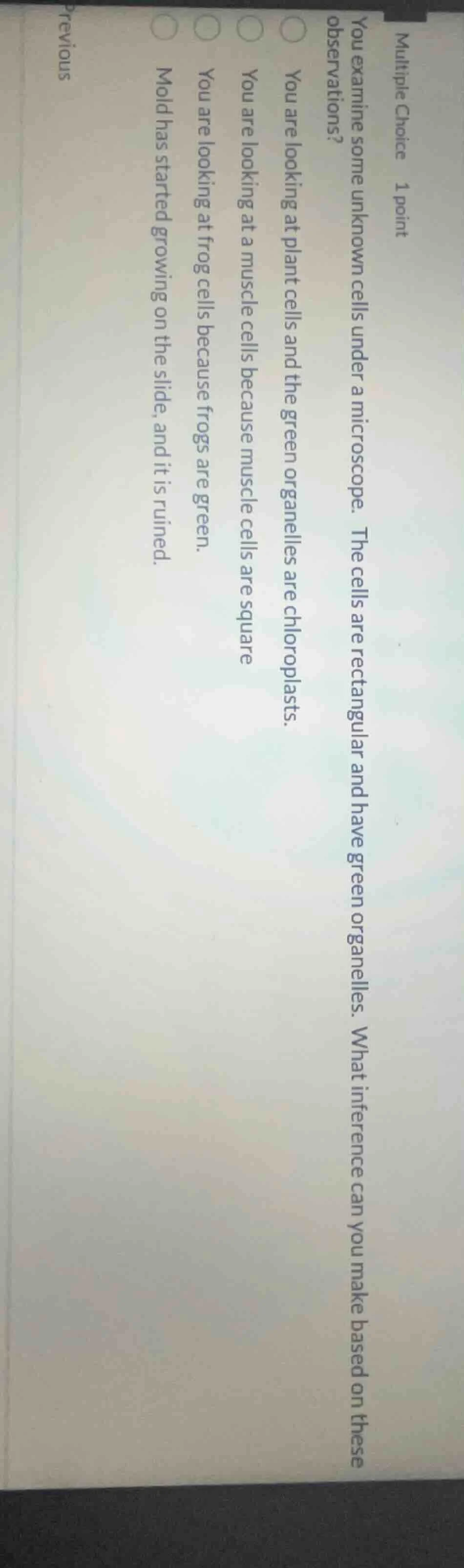 multiple choice 1 point you examine some unknown cells under a microsco…