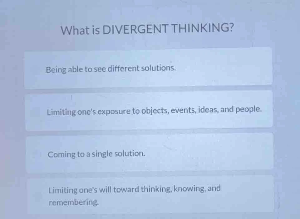 what is divergent thinking? being able to see different solutions. limi…