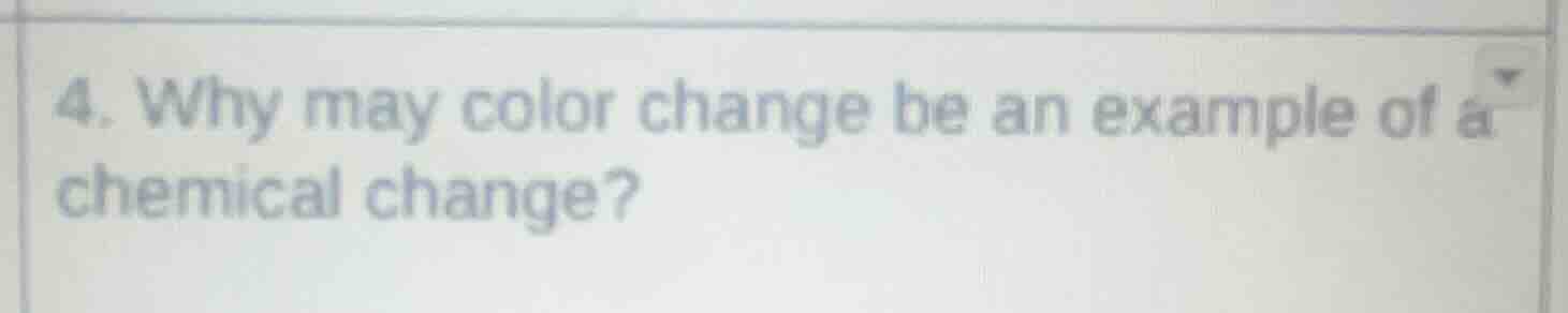4. why may color change be an example of a chemical change?