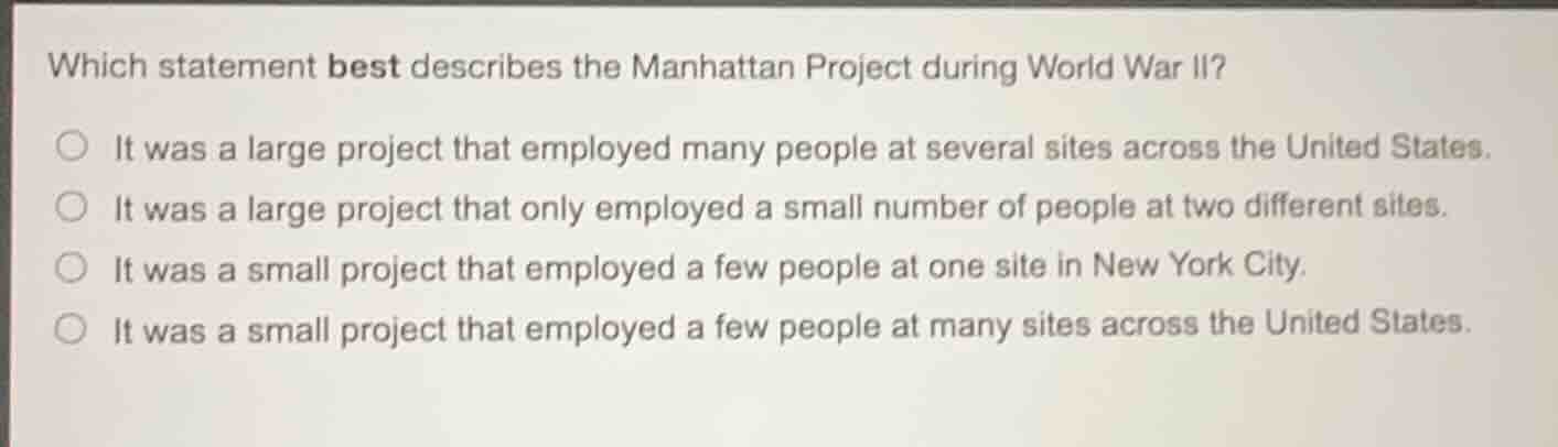 which statement best describes the manhattan project during world war i…