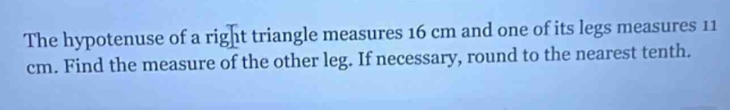 the hypotenuse of a right triangle measures 16 cm and one of its legs m…