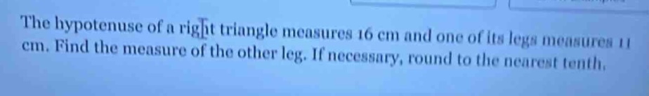 the hypotenuse of a right triangle measures 16 cm and one of its legs m…