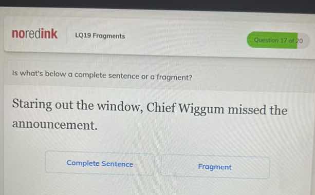 is whats below a complete sentence or a fragment? staring out the windo…
