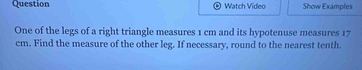 question one of the legs of a right triangle measures 1 cm and its hypo…