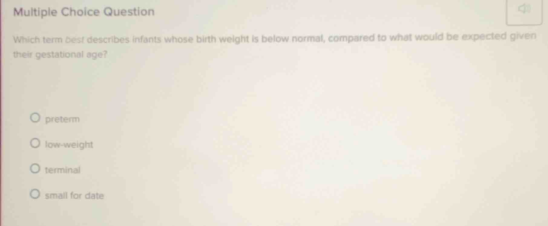 multiple choice question which term best describes infants whose birth …
