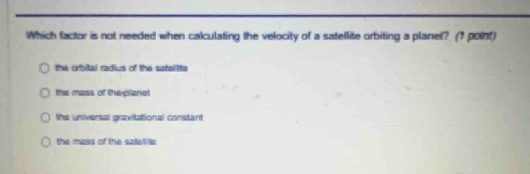which factor is not needed when calculating the velocity of a satellite…
