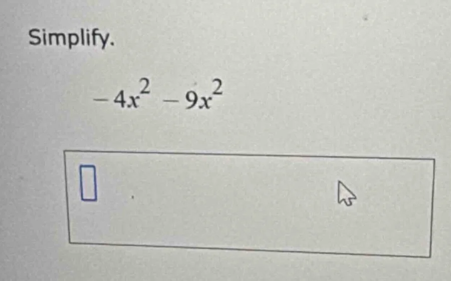 simplify. $-4x^2 - 9x^2$