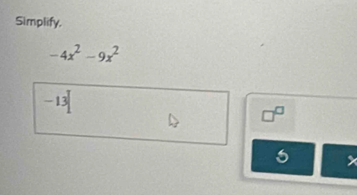 simplify. $-4x^2 - 9x^2$