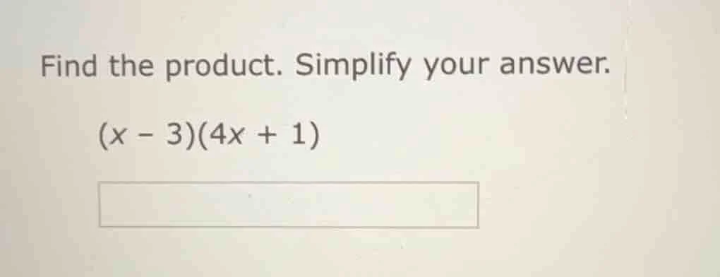 find the product. simplify your answer. (x - 3)(4x + 1)
