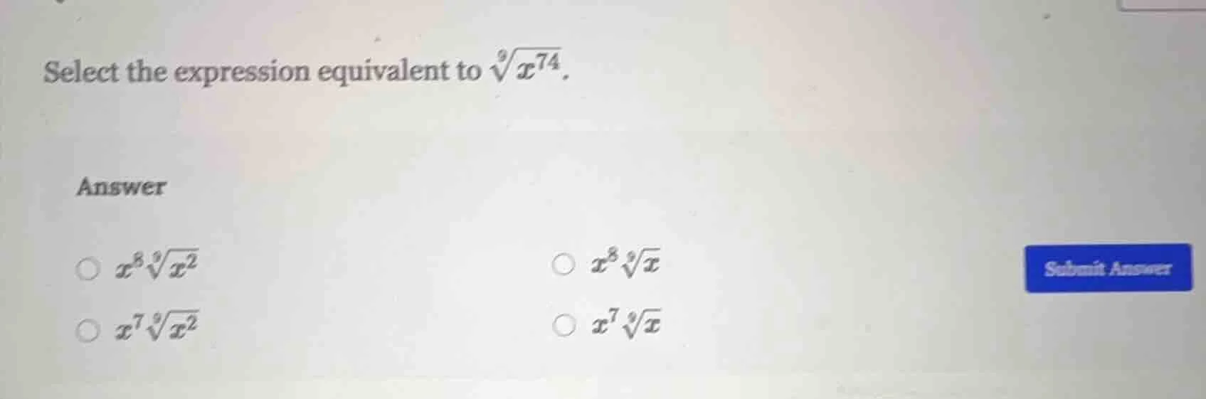 select the expression equivalent to \\(sqrt9{x^{74}}\\). answer \\(x^{8…