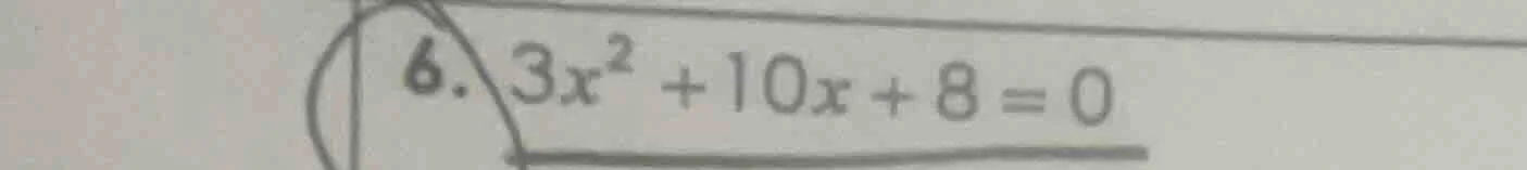6. $3x^{2}+10x + 8 = 0$