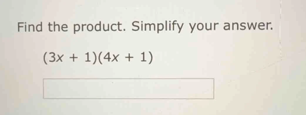 find the product. simplify your answer. (3x + 1)(4x + 1)
