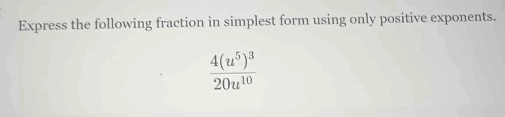 express the following fraction in simplest form using only positive exp…