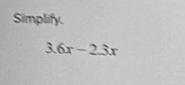 simplify.\\(3.6x - 2.3x\\)