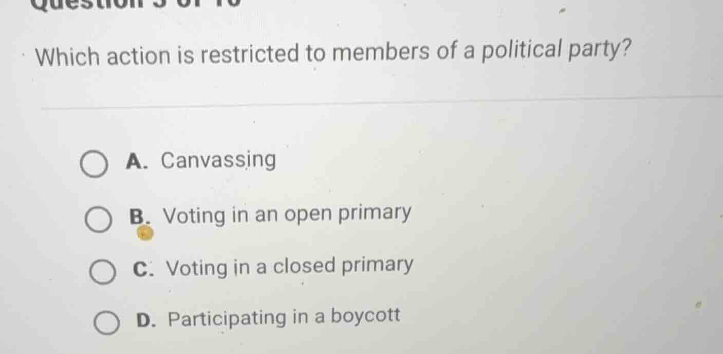 which action is restricted to members of a political party? a. canvassi…
