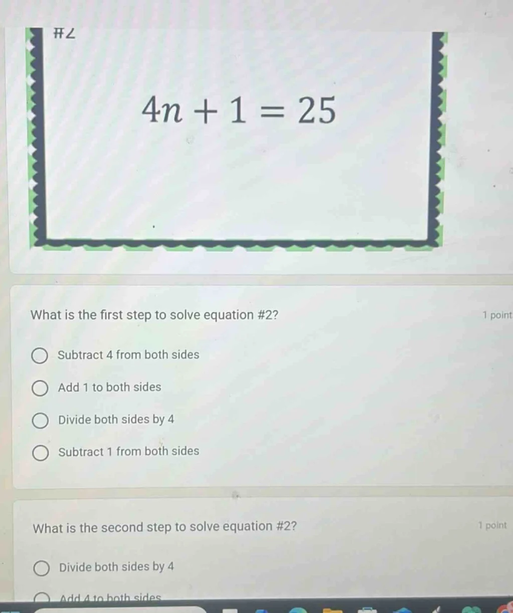 #2 4n + 1 = 25 what is the first step to solve equation #2? - subtract …