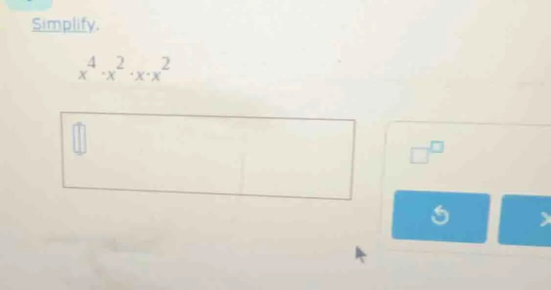 simplify. $x^4 \\cdot x^2 \\cdot x \\cdot x^2$