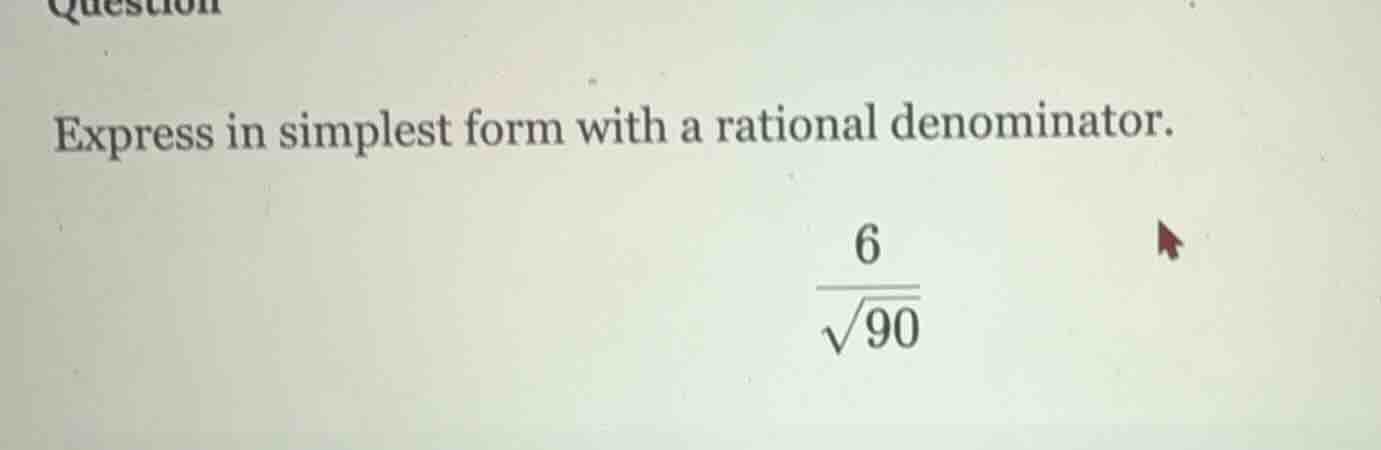 express in simplest form with a rational denominator. \\(\\frac{6}{\\sq…