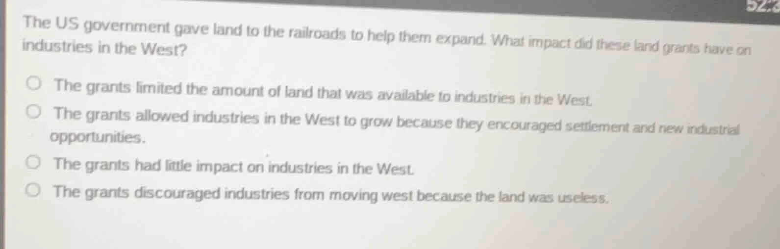 the us government gave land to the railroads to help them expand. what …