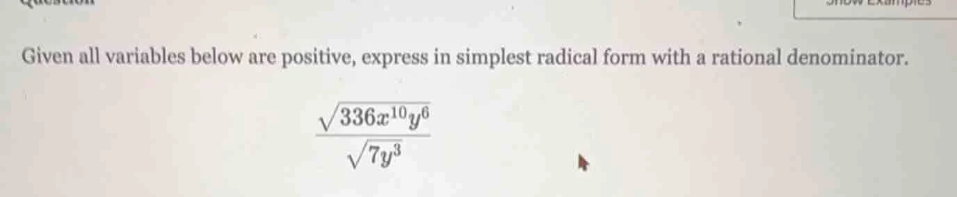 given all variables below are positive, express in simplest radical for…