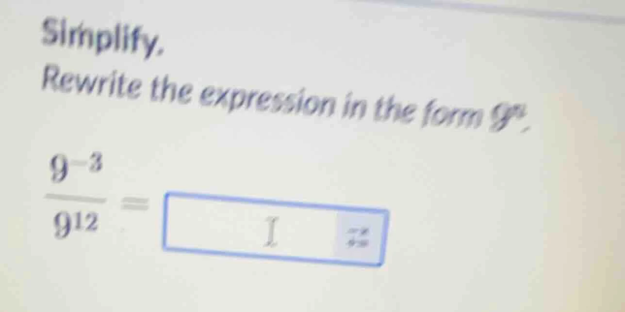 simplify. rewrite the expression in the form $9^n$. \\(\\frac{9^{-3}}{9…