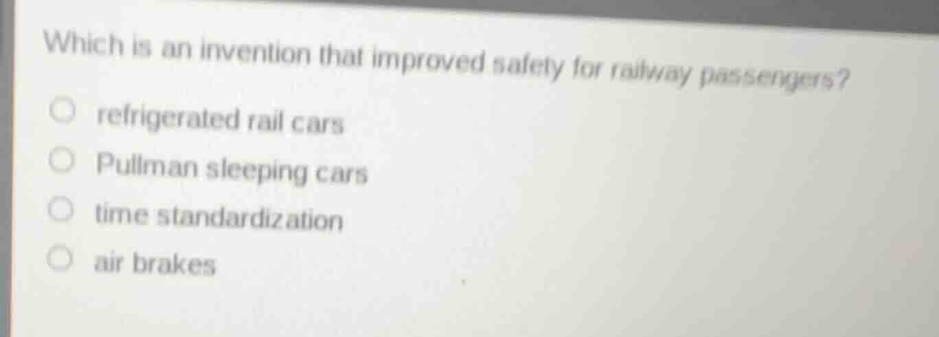 which is an invention that improved safety for railway passengers? refr…