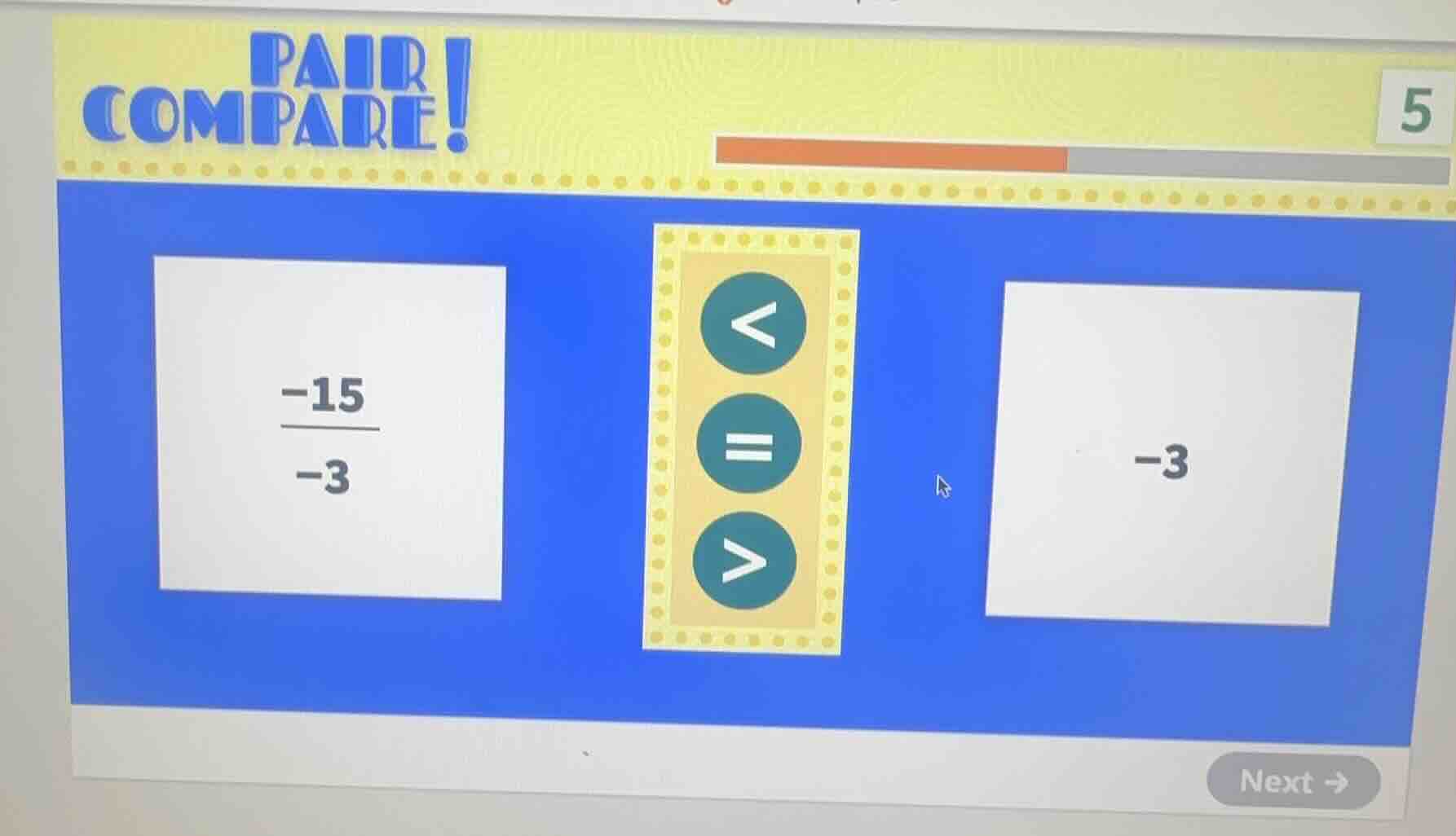 pair compare! 5 \\(\\frac{-15}{-3}\\) -3 < = >