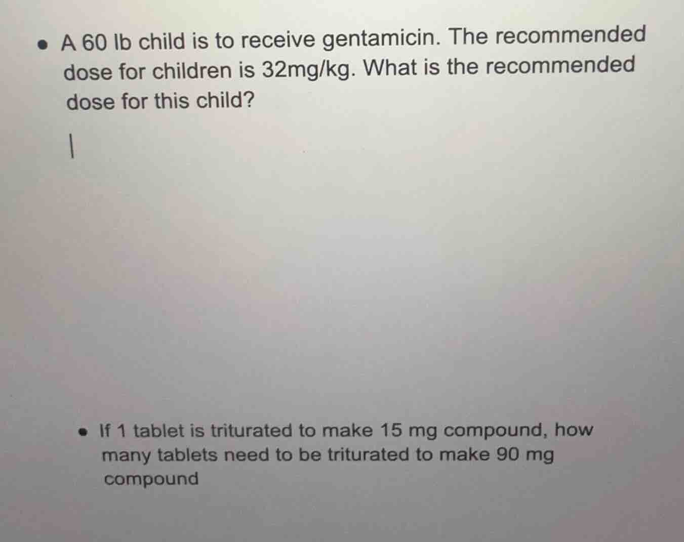 a 60 lb child is to receive gentamicin. the recommended dose for childr…