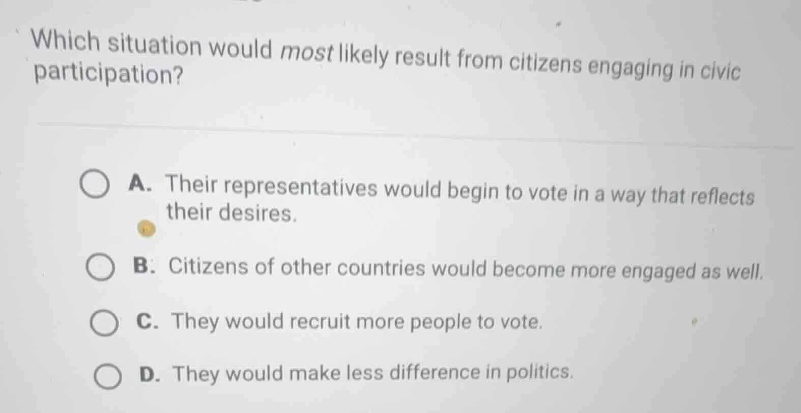 which situation would most likely result from citizens engaging in civi…