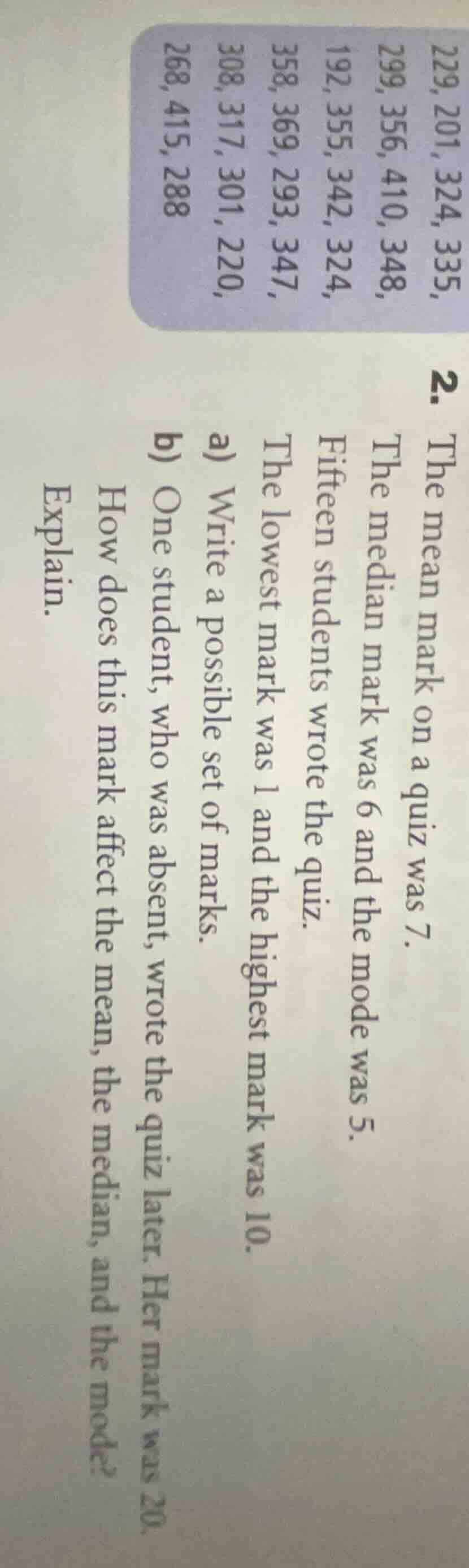 2. the mean mark on a quiz was 7. the median mark was 6 and the mode wa…