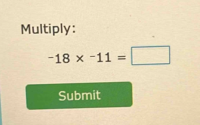 multiply: -18 × -11 = submit