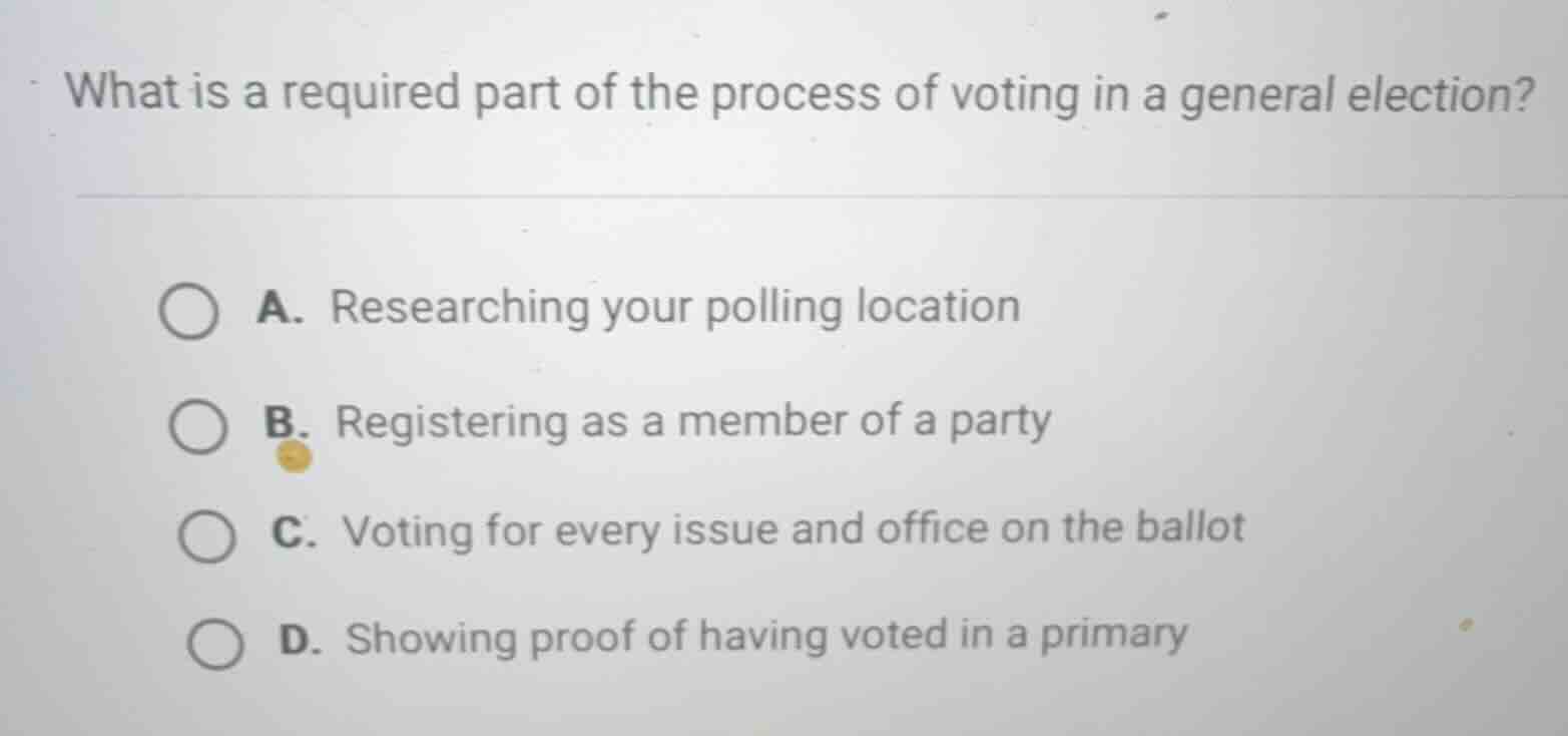 what is a required part of the process of voting in a general election?…