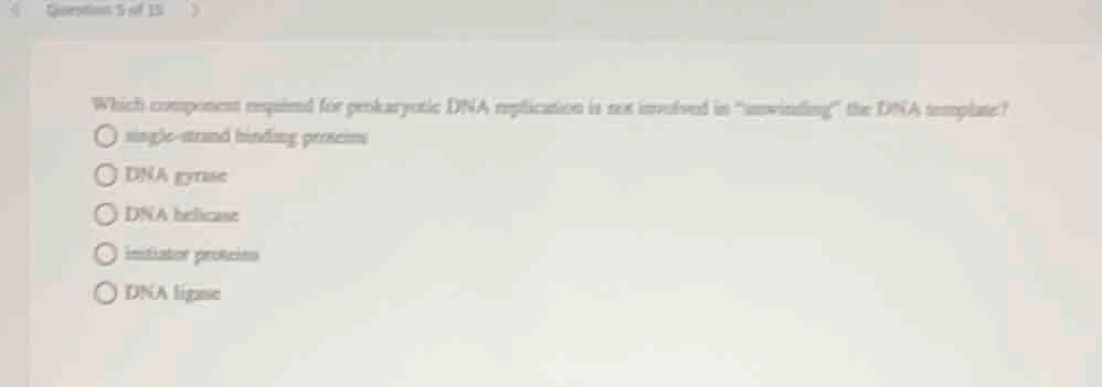 which component required for prokaryotic dna replication is not involve…