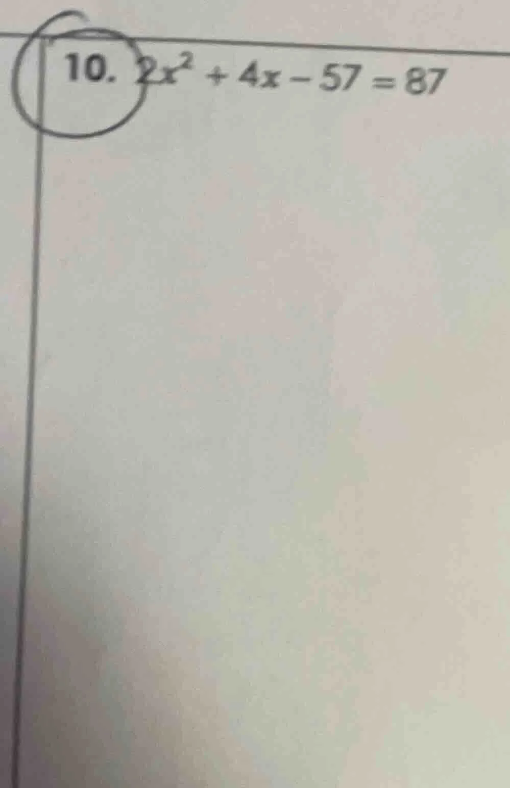 10. $2x^2 + 4x - 57 = 87$