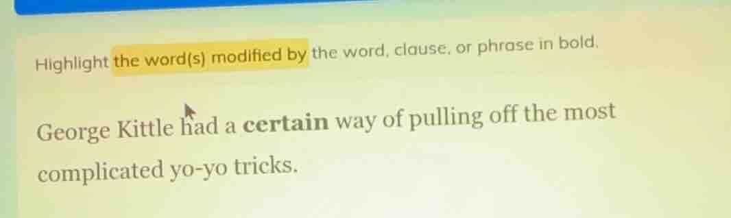 highlight the word(s) modified by the word, clause, or phrase in bold. …