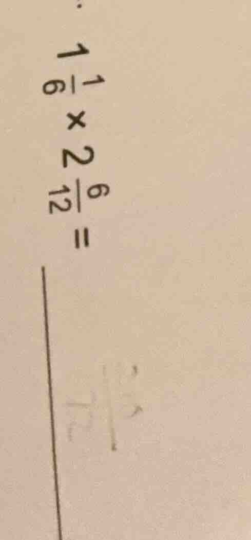 $1\\frac{1}{6} \\times 2\\frac{6}{12} = $