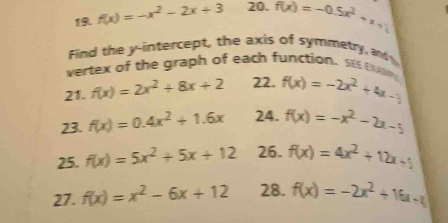 19. $f(x) = -x^2 - 2x + 3$ 20. $f(x) = -0.5x^2 + x + 3$ find the $y$-in…