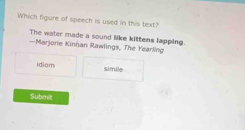 which figure of speech is used in this text? the water made a sound lik…
