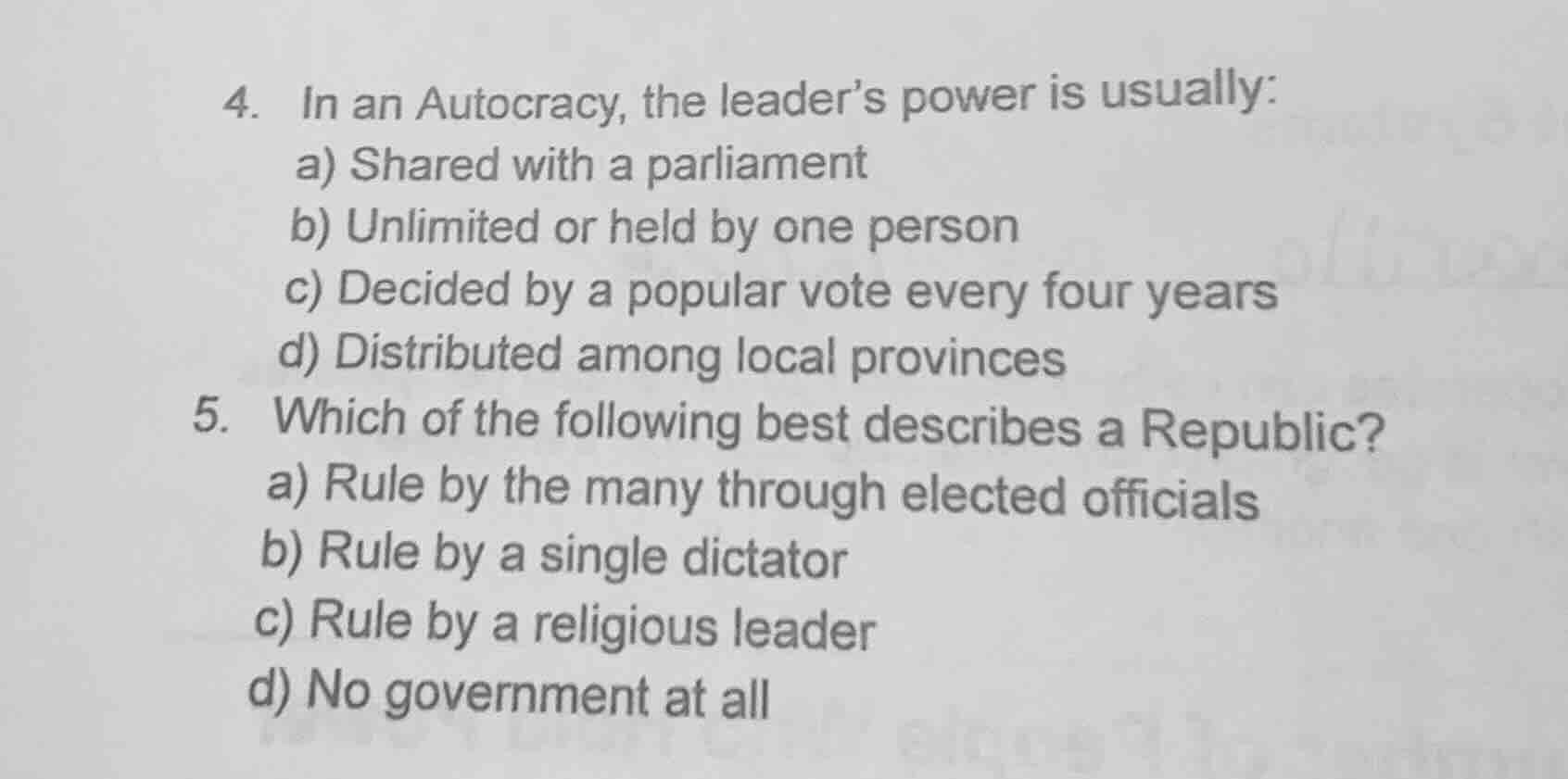 4. in an autocracy, the leader’s power is usually: a) shared with a par…