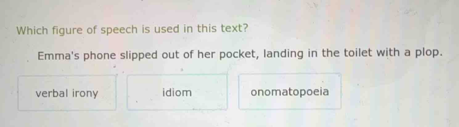 which figure of speech is used in this text? emmas phone slipped out of…