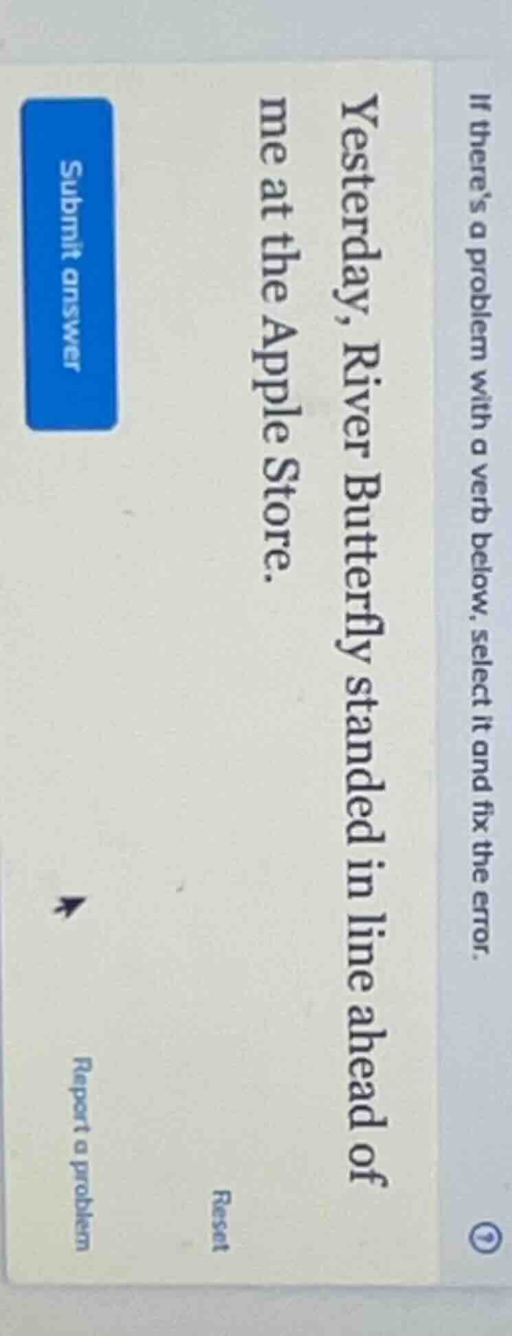 if theres a problem with a verb below, select it and fix the error. yes…